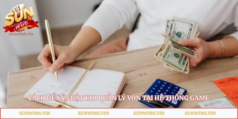 Cách để kỷ luật khi quản lý vốn tại hệ thống game