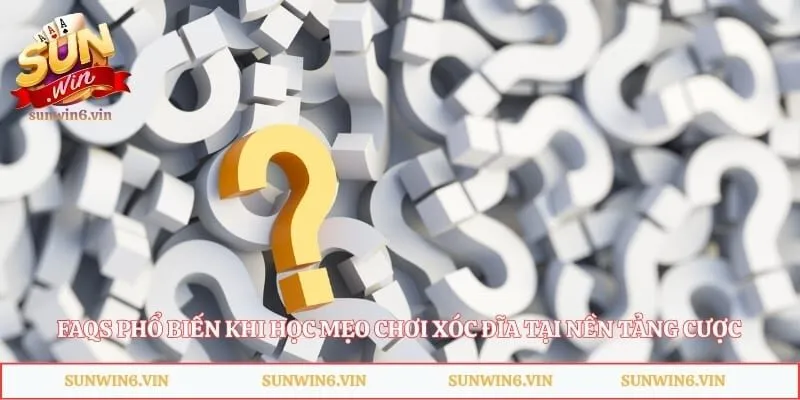 FAQs phổ biến khi học mẹo chơi xóc đĩa tại nền tảng cược