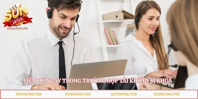 Liên Hệ Sunwin - Bí Quyết Xử Lý Sự Cố Tài Khoản Siêu Tốc 3 Liên hệ ngay trong trường hợp tài khoản bị khóa