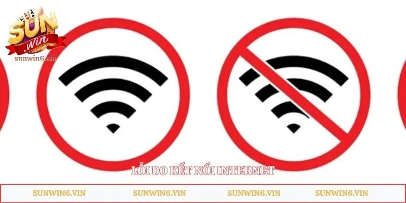 Đăng Nhập Sunwin - Bỏ Túi Cách Truy Cập Tài Khoản Nhanh 4 Lỗi do kết nối internet
