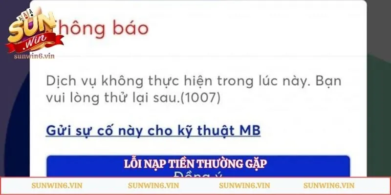 Nạp Tiền Sunwin - Chia Sẻ Cách Giao Dịch Nhanh, An Toàn 4 Lỗi nạp tiền thường gặp