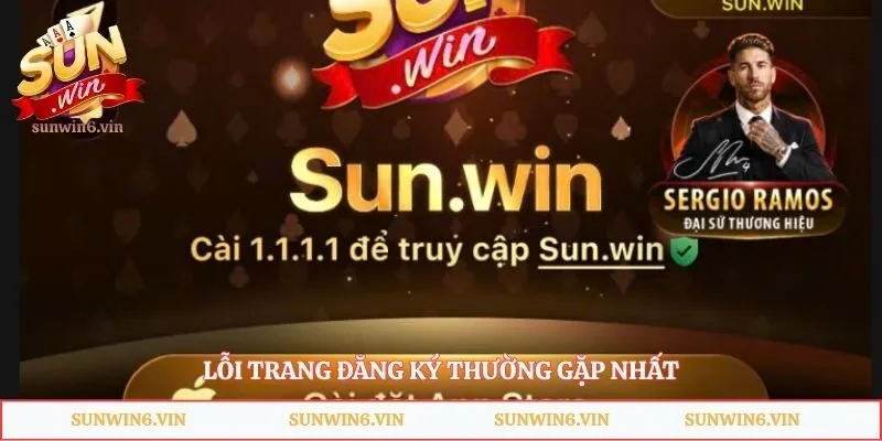 Đăng Ký Sunwin - Hướng Dẫn Các Bước Thực Hiện Chi Tiết 4 Lỗi trang đăng ký thường gặp nhất