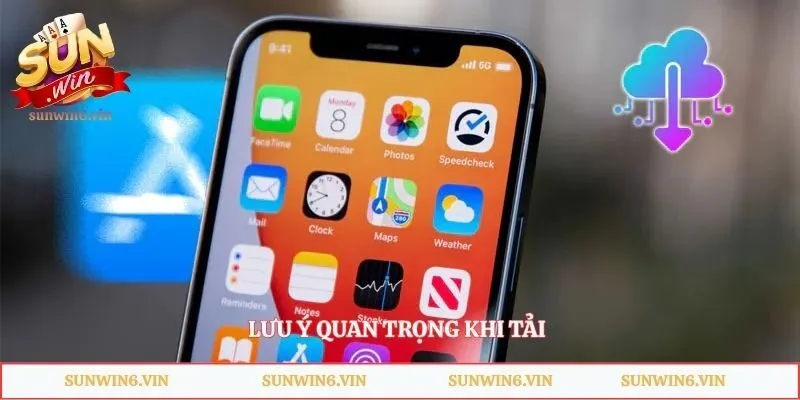 Tải Sunwin Trên Điện Thoại Và Máy Tính Nhanh, Đúng Cách 5 Lưu ý quan trọng khi tải