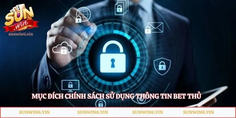 Mục đích chính sách sử dụng thông tin bet thủ