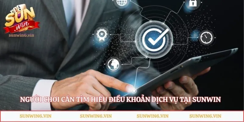 Điều Khoản Dịch Vụ Sunwin - Những Quy Định Cần Nắm Rõ 1 Người chơi cần tìm hiểu điều khoản dịch vụ tại Sunwin