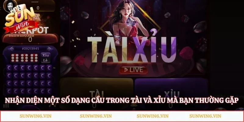 Nhận diện một số dạng cầu trong Tài và Xỉu mà bạn thường gặp