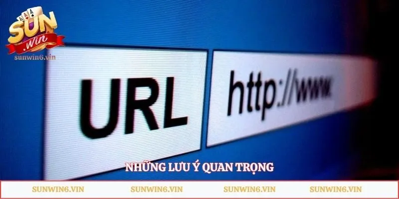 Những lưu ý quan trọng