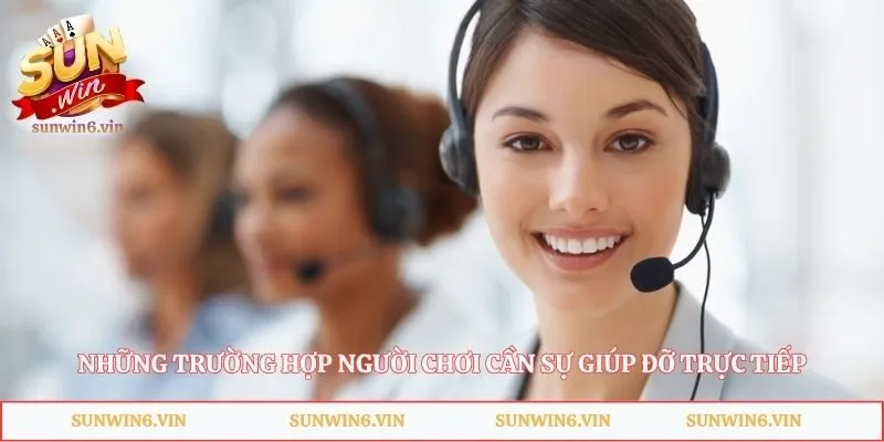 Liên Hệ Sunwin - Bí Quyết Xử Lý Sự Cố Tài Khoản Siêu Tốc 2 Những trường hợp người chơi cần sự giúp đỡ trực tiếp