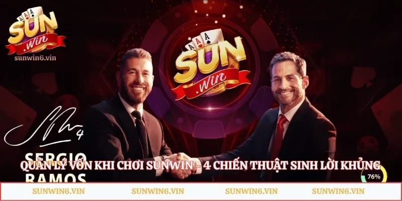 Quản Lý Vốn Khi Chơi Sunwin - 4 Chiến Thuật Sinh Lời Khủng
