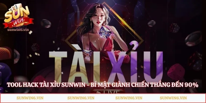Tool Hack Tài Xỉu Sunwin - Bí Mật Giành Chiến Thắng Đến 90%